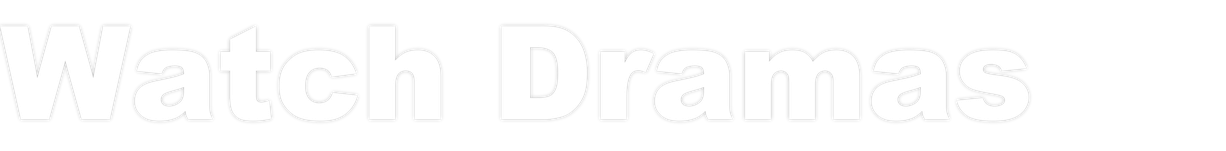 Watch Dramas